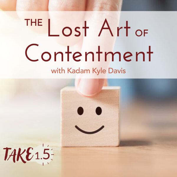 The Lost Art of Contentment