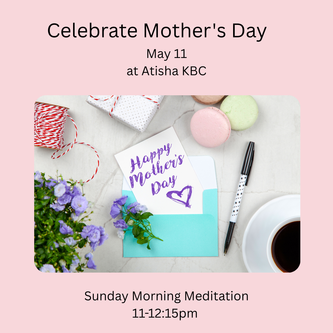 Celebrate Mother's Day May 11 at Atisha KBC